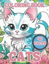 Cats Coloring Book for Kids With 40 Facts: 40 Adorable Cats with 40 Facts About Them, For Girls And Boys Ages 6-12