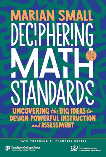 Deciphering Math Standards: Uncovering the Big Ideas to Design Powerful Instruction and Assessments (Grades K–8)
