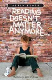Reading Doesn't Matter Anymore: Shattering the Myths of Literacy