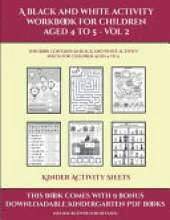 Kinder Activity Sheets (A black and white activity workbook for children aged 4 to 5 - Vol 2): This book contains 50 black and white activity sheets for children aged 4 to 5