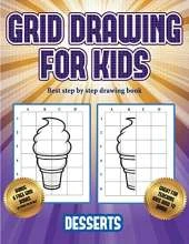 Best step by step drawing book (Grid drawing for kids - Desserts): This book teaches kids how to draw using grids