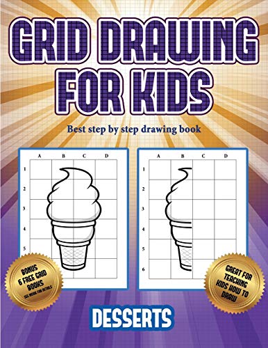 Best step by step drawing book (Grid drawing for kids - Desserts): This book teaches kids how to draw using grids