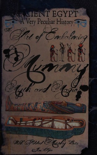 Ancient Egypt - A Very Peculiar History: The Art of Embalming - Mummy, Myth and Magic