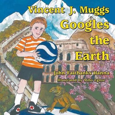 Vincent J. Muggs Googles the Earth