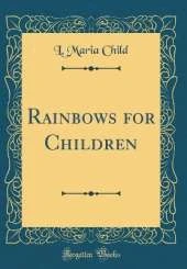 Rainbows for Children (Classic Reprint)