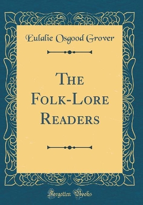 The Folk-Lore Readers (Classic Reprint)
