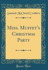 Miss. Muffet's Christmas Party (Classic Reprint)