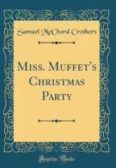 Miss. Muffet's Christmas Party (Classic Reprint)