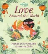 Lonely Planet Kids Love Around The World: How We Show Friends & Family We Care Across the Planet | From Gifting Lunch Boxes in Japan to Beautiful Henna in India