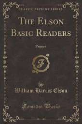 The Elson Basic Readers: Primer (Classic Reprint)