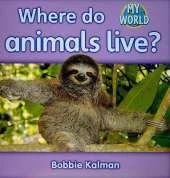 Where do animals live?: Animals in My World
