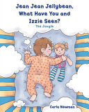 Jean Jean Jellybean, What Have You and Izzie seen?: The Jungle
