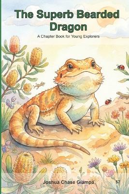 The Superb Bearded Dragon: A Chapter Book for Young Explorers