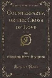 Counterparts, or the Cross of Love, Vol. 2 of 3 (Classic Reprint)
