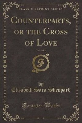 Counterparts, or the Cross of Love, Vol. 2 of 3 (Classic Reprint)