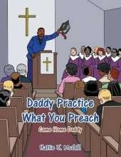 Daddy Practice What You Preach: Come Home Daddy