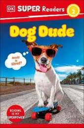 DK Super Readers Level 2 Dog Dude: Animals with Attitude
