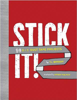 Stick it: 99 DIY Duct Tape Projects
