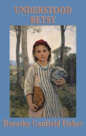 Understood Betsy: A Story of Growth and Self-Reliance