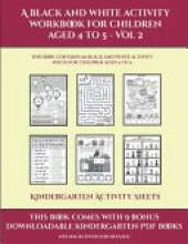 Kindergarten Activity Sheets (A black and white activity workbook for children aged 4 to 5 - Vol 2): This book contains 50 black and white activity sheets for children aged 4 to 5