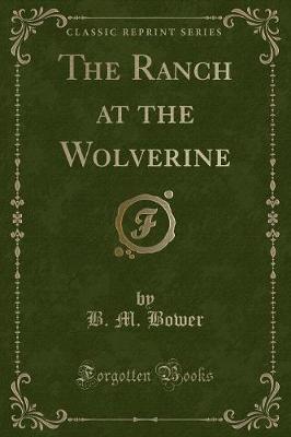 The Ranch at the Wolverine (Classic Reprint)