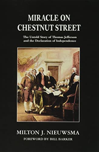 Miracle on Chestnut Street: The Untold Story of Thomas Jefferson and the Declaration of Independence