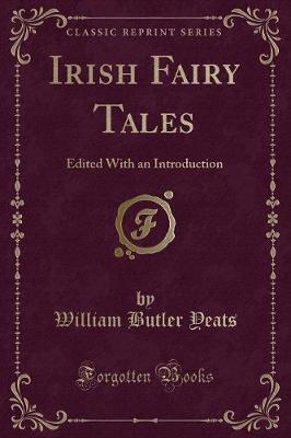 Irish Fairy Tales: Edited With an Introduction (Classic Reprint)