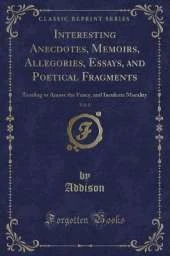 Interesting Anecdotes, Memoirs, Allegories, Essays, and Poetical Fragments, Vol. 8: Tending to Amuse the Fancy, and Inculcate Morality (Classic Reprint)