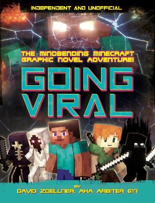 Going Viral (Independent & Unofficial): The Mindbending Minecraft Graphic Novel Adventure
