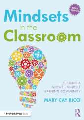 Mindsets in the Classroom: Building a Growth Mindset Learning Community