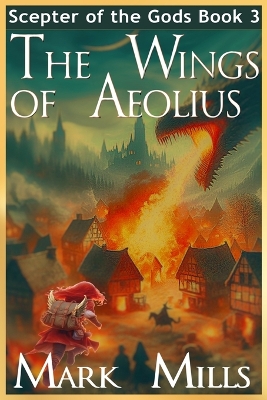 The Wings of Aeolius: Book 3 in the Scepter of the Gods Saga