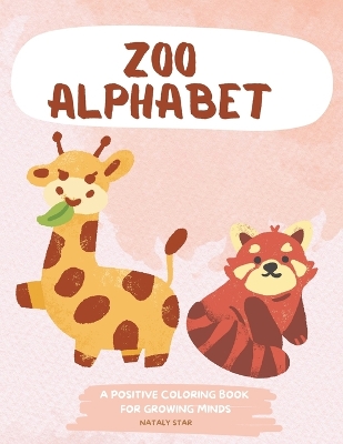 Zoo Alphabet: A positive Coloring book for growing minds