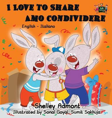 I Love to Share Amo Condividere: English Italian Bilingual Edition