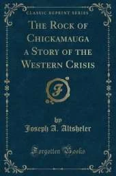 The Rock of Chickamauga a Story of the Western Crisis (Classic Reprint)