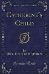 Catherine's Child (Classic Reprint)