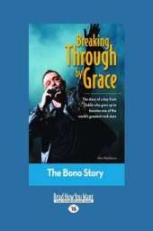 Breaking Through by Grace: The Bono Story