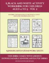 Kindergarten Homework Sheets (A black and white activity workbook for children aged 4 to 5 - Vol 2): This book contains 50 black and white activity sheets for children aged 4 to 5