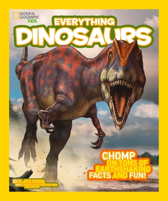 Everything Dinosaurs: Chomp on Tons of Earthshaking Facts and Fun