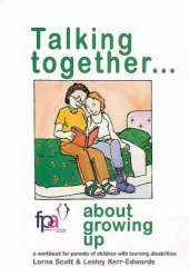 Talking Together... About Growing Up: A Workbook for Parents of Children with Learning Disabilities