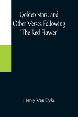 Golden Stars, and Other Verses Following The Red Flower