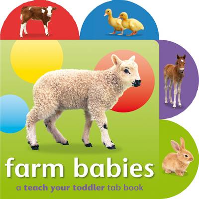 Teach Your Toddler Tab Books: Farm Babies