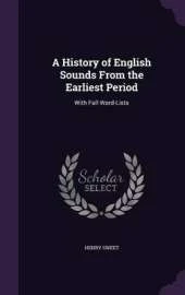 A History of English Sounds from the Earliest Period: With Full Word-Lists