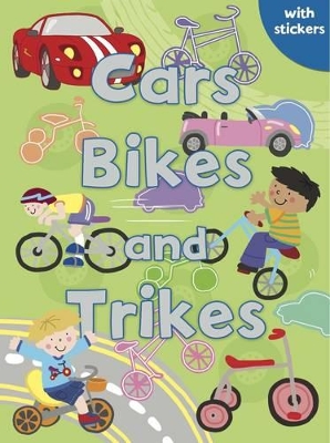 Cars, Bikes and Trikes: Colouring, Stickers, Activities