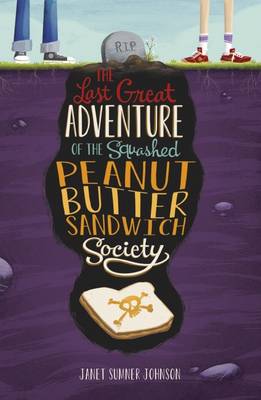 Last Great Adventure of the Squashed Peanut Butter Sandwich Society