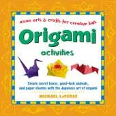 Origami Activities: Create secret boxes, good-luck animals, and paper charms with the Japanese art of origami: Origami Book with 15 Projects