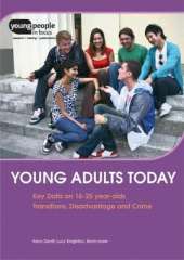 Young Adults Today: Key Data on 16-25 Year Olds Transitions, Disadvantage and Crime
