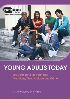 Young Adults Today: Key Data on 16-25 Year Olds Transitions, Disadvantage and Crime