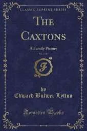 The Caxtons, Vol. 2 of 2: A Family Picture (Classic Reprint)