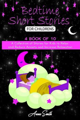 Bedtime short Stories for Childrens: A Collection of Stories for Kids to Relax and Reduce Anxiety and Increase Relaxation.