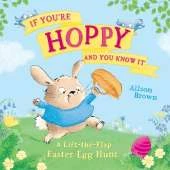 If You’re Hoppy and You Know It: A Lift-the-Flap Easter Egg Hunt